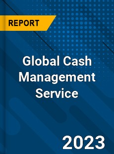 Global Cash Management Service Industry