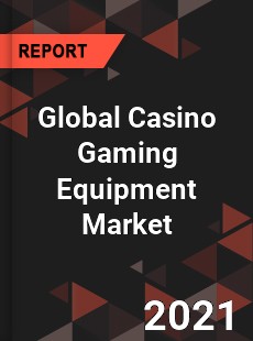 Global Casino Gaming Equipment Market