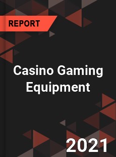 Global Casino Gaming Equipment Market