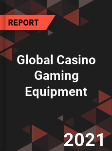 Global Casino Gaming Equipment Market