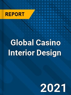 Global Casino Interior Design Market