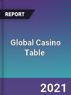 Global Casino Table Market