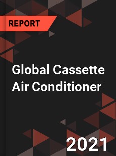 Global Cassette Air Conditioner Market