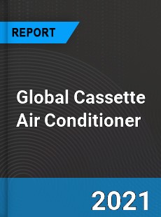 Global Cassette Air Conditioner Market