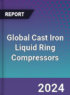 Global Cast Iron Liquid Ring Compressors Industry