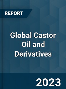 Global Castor Oil and Derivatives Market