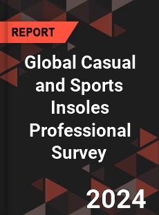 Global Casual and Sports Insoles Professional Survey Report