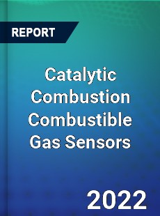 Global Catalytic Combustion Combustible Gas Sensors Market