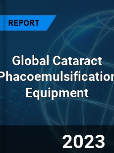 Global Cataract Phacoemulsification Equipment Industry