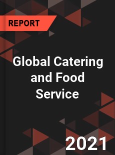 Global Catering and Food Service Market