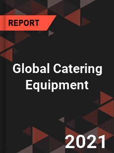 Global Catering Equipment Market