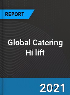 Global Catering Hi lift Market