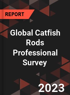 Global Catfish Rods Professional Survey Report