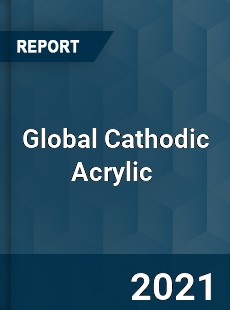 Global Cathodic Acrylic Market