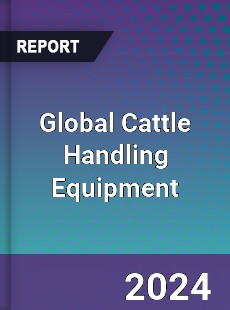 Global Cattle Handling Equipment Market