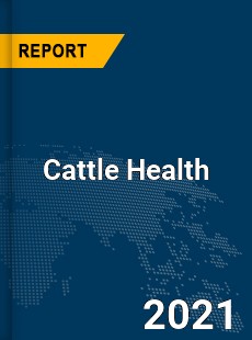 Global Cattle Health Market