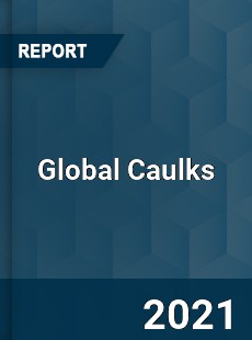 Global Caulks Market