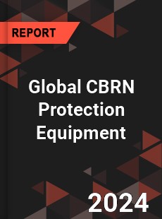 Global CBRN Protection Equipment Industry