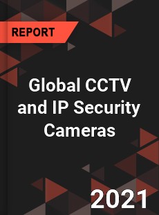 Global CCTV and IP Security Cameras Market