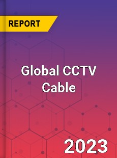 Global CCTV Cable Industry