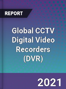 Global CCTV Digital Video Recorders Market