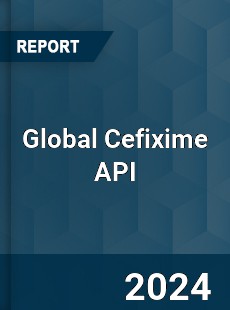 Global Cefixime API Industry