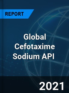 Global Cefotaxime Sodium API Market