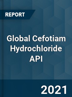 Global Cefotiam Hydrochloride API Market