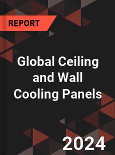 Global Ceiling and Wall Cooling Panels Industry