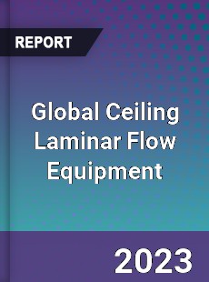 Global Ceiling Laminar Flow Equipment Industry