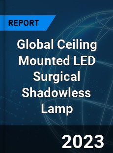 Global Ceiling Mounted LED Surgical Shadowless Lamp Industry