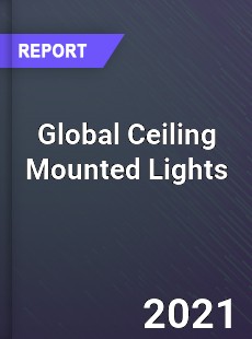 Global Ceiling Mounted Lights Market