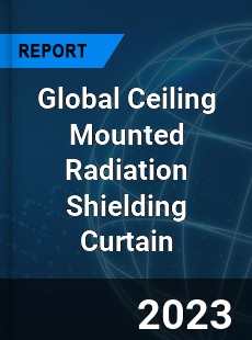 Global Ceiling Mounted Radiation Shielding Curtain Industry