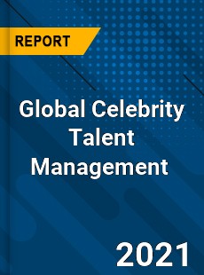 Global Celebrity Talent Management Market