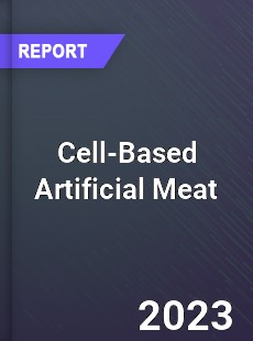 Global Cell Based Artificial Meat Market