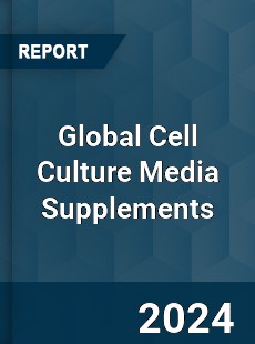 Global Cell Culture Media Supplements Industry