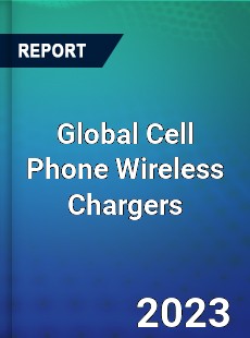 Global Cell Phone Wireless Chargers Market