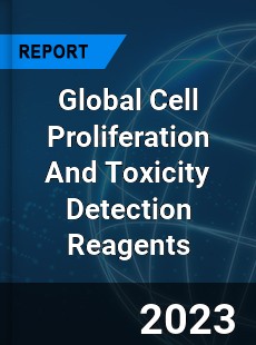 Global Cell Proliferation And Toxicity Detection Reagents Industry