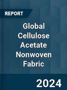 Global Cellulose Acetate Nonwoven Fabric Industry