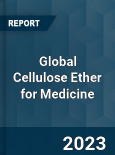 Global Cellulose Ether for Medicine Industry