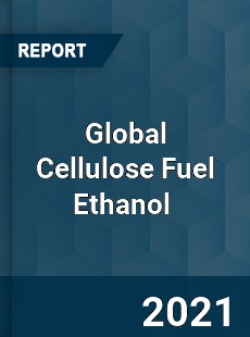 Global Cellulose Fuel Ethanol Market