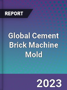 Global Cement Brick Machine Mold Industry