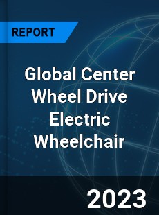 Global Center Wheel Drive Electric Wheelchair Industry