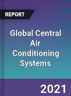 Global Central Air Conditioning Systems Market