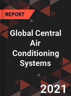 Global Central Air Conditioning Systems Market