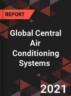 Global Central Air Conditioning Systems Market