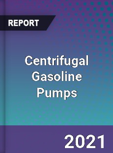 Global Centrifugal Gasoline Pumps Professional Survey Report