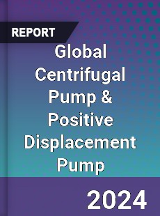 Global Centrifugal Pump amp Positive Displacement Pump Market