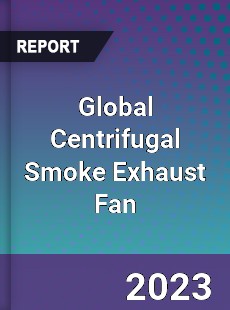 Global Centrifugal Smoke Exhaust Fan Market