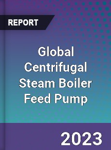 Global Centrifugal Steam Boiler Feed Pump Industry